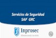 Servicios de Seguridad SAP GRC - inprosec.es · BRM: Business Role Management Definición de la nomenclatura de roles única para todos los sistemas. Creación de roles en múltiples