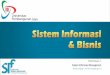 Pertemuan 1 Sistem Informasi Manajemen - ocw.upj.ac.idocw.upj.ac.id/files/Slide-SIF-301-Sistem-Informasi-dalam-Bisnis...Bagaimana Sistem Informasi Merubah Bisnis •Di Amerika tahun