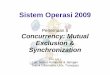 Sistem Operasi 2009 - Komputasi | Suatu Permulaan · –Banyak proses atau thread membaca & menulis item data ... (bilangan bulat) yang digunakan untuk pensinyalan (signalling) 
