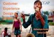 CUSTOMER EXPERIENCE DESIGN & DELIVERY - SPTF · “Customer centricity is defined as the ecosystem and operating model that enables an organization to design a unique and distinctive