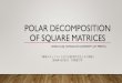 Polar decomposition of suqare matrices - 数学協働 coop-math.ism.ac.jp/files/231/ DECOMPOSITION OF