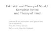 Faktivität und Theory of mind / Komplexe Syntax und Theory ... · Defintionen Theory of Mind: •sozial kognitive Entwicklung •Fähigkeit sich selbst und anderen mentale Zustände