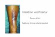 Søren Kold Aalborg Universitetshospital - ao-danmark.dkao-danmark.dk/wp-content/uploads/2015/04/infektion.pdf · antibiotika gives for – Tidligt (>2 timer før incision) – For