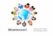 Montessori - SHADIBAKRI Blog'sshadibakri.uniba.ac.id/wp-content/uploads/2017/07/Montessori.pdf · Karakteristik dari metode montessori adalah menekankan pada aktivitas yang dimunculkan