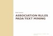 Budi Susanto ASSOCIATION RULES PADA TEXT MININGlecturer.ukdw.ac.id/budsus/pdf/textwebmining_gasal2012/Minggu4.pdf · Analisis aturan asosiasi merupakan tugas dasar pada data mining