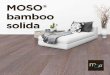 MOSO® bamboo solida · 2018-07-28 · 6 7 bamboo solida MOSO® Bamboo Solida è un pavimento unico per la sua durezza ma allo stesso tempo completamente ecologico in quanto costituito