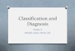 Classification and Diagnosis - ocw.upj.ac.idocw.upj.ac.id/files/Slide-PSI-306-Kuliah-II.pdf · O Klasifikasi memudahkan ahli untuk mengatur, menggambarkan, dan ... memahami gejala