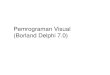 Pemrograman Visual (Borland Delphi 7.0)tri_s.staff.   Borland Delphi 7.0 • Delphi