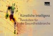 Präsentation KI Health 20180626 - bvdw.org · KI Das Stethoskop des 21. Jahrhunderts Künstliche Intelligenz (KI) bezeichnet die Nachbildung menschenähnlicher Intelligenz durch