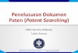 Penelusuran Dokumen Paten (Patent Searching - usahid.ac.id · •Mencari informasi pada dokumen paten yang tersedia di database paten dalam tahap publikasi atau yang telah diberi