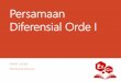 Persamaan Diferensial Orde I - Diferensial Definisi Persamaan diferensial adalah suatu persamaan yang