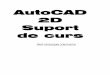 Suport curs Acad2005 - imincu.ro · modul de lucru cu AutoCAD-ul a fost dezvoltat un sistem de ... Pentru lucrul în 2D (realizarea de desene) deosebim următoarele categorii importante