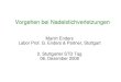 Martin Enders Labor Prof. G. Enders & Partner, Stuttgart 2 ... · Martin Enders, Labor Prof. G. Enders & Partner 2008 NSV - Einleitung • Wunden meist klein, aber potentiell gefährlich