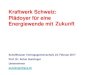 Kraftwerk Schweiz: Plädoyer für eine Zukunft · • Offizielle Strassenrechnung: 8.7 Mia CHF pro Jahr • Faire Kosten: Automobilität müsste 4 – 5 mal teurer sein • Lieber