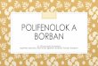 Polifenolok a borban - borhirado.sk a borban.pdf · egyebek mellett a polifenol-szintézis egyik kiindulási vegyülete az oseltamivir alapanyaga: az influenza egyes típusai ellen