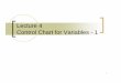 Lecture 4 Control Chart for Control Chart for Variables ... · Aturan : memilih subgrup sedemikian ... Find the trial control limit for an X and s Chart 4.79 20 95 .8 20 20 ... 1