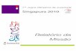 Singapura 2010comiteolimpicoportugal.pt/wp-content/uploads/2019/03/JOJ-Singapura-2010.pdf · Relatório da Missão – Singapura 2010 3 2. A MISSÃO OLÍMPICA SINGAPURA 2010 A profícua