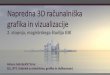 Napredna 3D računalniška grafika in vizualizacije fileNapredna 3D računalniška grafika in vizualizacije Helena Gabrijelčič Tomc (UL, NTF, Oddelek za tekstilstvo, grafiko in oblikovanje)