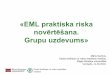 «EML praktiska riska novērtēšana. Grupu uzdevums» .4/12/2019 · «EML praktiska riska novērtēšana