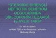 NEFROTİK SENDROM OLGULARINDA … ve Metot Ocak 2005- Ocak 2008 tarihleri arasında steroide dirençli nefrotik sendrom tanısıyla Ankara Eğitim ve Araştırma Hastanesi Nefroloji