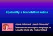 Eosinofily a bronchiální astma - respiforum.cz · 12/1/2016 · eosinofil B lymfocyt APC T lymfocyt mastocyt Uvažovaný mechanismus účinku anti-IgE. eXpeRience Symptomy astmatu
