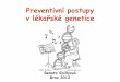 Primární a sekundární prevence v lékařské geneticetelemedicina.med.muni.cz/pdm/genetika/res/f/geneticka-prevence.pdf · • Rodinná zátěž - rodinná anamnesa – rodinný