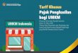Tarif Khusus Pajak Penghasilan bagi UMKM - pajak.go.idpajak.go.id/sites/default/files/d7/[EKSTERNAL] PPh Final UMKM Setengah Persen_0.pdfUMKM Indonesia Tarif Khusus Pajak Penghasilan