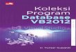 Koleksi Program Database VB2012 Untuk melakukan pemesanan buku, hubungi Layanan Langsung PT Elex Media Komputindo: Gramedia Direct Jl. Palmerah Barat No. 29-37, Jakarta 10270 ... Title