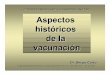 2º CURSO FORMACIÓN DE VACUNADORES AÑO 2009 · Buenos Aires y una vez establecida la vacuna en ella, el ... Uruguay suspende vacunación antivariólica (Ley NO 15.062) 1980 Lev