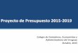 Proyecto de Presupuesto 2015-2019 - tgn.mef.gub.uytgn.mef.gub.uy/innovaportal/file/16785/1/presentacion_cceal.pdf · Colegio de Contadores, Economistas y ... las finanzas públicas