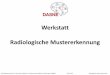 Werkstatt Radiologische Mustererkennung - dasne.de .•multiple oder diffus Bildanalyse Gründungssymposium