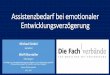 Assistenzbedarf bei emotionaler Entwicklungsverzögerung · Assistenzbedarf bei emotionaler Entwicklungsverzögerung Michael Seidel Bielefeld Wolf Marstaller Überlingen Fachtagung