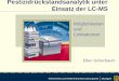 Pestizidrückstandsanalytik unter Einsatz der LC-MScvuas.untersuchungsämter-bw.de/pdf/vortrag_gdchfortbildung2002.pdf · - Entwicklung schneller Verfahren zur Rückstandsanalytik