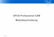OPUS Professional CAM Modulbeschreibung · V1.1 Seite 7 Basis-Modul 20001-Grundpaket (Datenbank, Versionsverwaltung, Editor, Datenübertragung) Datenbank Komfortables Verwalten der