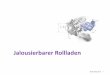 Jalousierbarer Rollladen - KnowHow Manufaktur · Produkt verfügen würden, das die Möglichkeiten der folgenden Folien bietet und durch ein Patent geschützt ist? KnowHow - Manufaktur