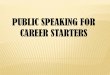 PUBLIC SPEAKING FOR CAREER STARTERS - atmajaya.ac.id · 2 PERSIAPAN TUGAS Siapkan sebuah topik untuk Public Speaking dengan kondisi sebagai berikut : Durasi kira-kira 3 Menit Memiliki