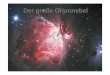 Der Orionnebel [Kompatibilit.tsmodus] Orionnebel.pdf · sel Entdeckung und Geschichte g häu Entdeckung und Geschichte S h i Mitt l lt b b ht t bi h Wa • Schon im Mittelalter beobachteten