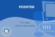 Teknik Informatika - dinus.ac.iddinus.ac.id/repository/docs/ajar/POINTER.pdf · Pointer •Pointer adalah variable yang berisi alamat memori sebagai nilainya. •Pointer salah satu