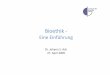 Bioethik - Eine Einführung (2009) · centrum für Übersicht bioethik • Exemplarische Fragen der Bioethik • Was ist Ethik? • Was ist Bioethik? • Grundpositionen der Bioethik