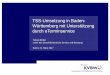 TSS-Umsetzung in Baden- Württemberg mit Unterstützung ...· TSS-Umsetzung in Baden-Württemberg