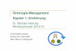 Ontologie-Management Kapitel 1: Einführungdbs.uni-leipzig.de/file/OnMa_WS12-13_Kap1.pdf · 3 Was ist (eine) Ontologie? (Philosophie) Philosophie: Die Ontologie ist eine philosophische