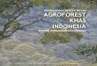 Ketika kebun berupa hutan: Agroforest Khas Indonesiaold.worldagroforestry.org/sea/Publications/files/book/BK0055-04/BK0055-04-1.pdf · Prakata Buku ini merupakan kompilasi artikel