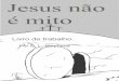 Jesus não é mito - jesusisnomyth.infojesusisnomyth.info/Publications/Jesus é Nenhum mito.pdf1 O mito 1.0 Que fixa as pessoas e os acontecimentos da história. Pessoas que realmente