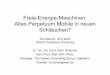 Freie-Energie-Maschinen: Altes Perpetuum Mobile in neuen ... · Das thermodynamische Konzept der Freien Energie Was die Physik unter freier Energie versteht, z.B. Zylinder einer Dampflokomotive