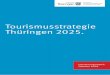 Tourismusstrategie Thüringen 2025. - thueringen.de · stimmtes und aufeinander einzahlendes Marketing und konsequente Mar-kenführung zur gemeinsamen Stärkung des Images. Werden