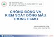 CHỐNG ĐÔNG VÀ KIỂM SOÁT ĐÔNG MÁU TRONG ECMOvnaccemt.org.vn/files/media/201804/4.2. RoomA-C02. Bs Phan Thị Xuân... · Là chất chống đông sử dụng phổ biến