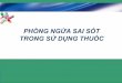 PHÒNG NGỪA SAI SÓT TRONG SỬ DỤNG THUỐC - cncs.vcncs.vn/files/products/2015/01/12/Bai 8. TS. HUONG MEDICATION ERROR.pdf · Kê các thuốc có tương tác mức độ nguy