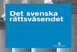 Det svenska rättsväsendet - regeringen.se · och otrygghet utifrån sina förutsättningar. Sverige medverkar också i ett brottsförebyg-gande nätverk inom EU. Nätverket ska