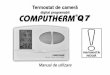 Manual Q7 RO (80 x 120) Q7.pdf · Manual de utilizare! VARIANTÃ NOUÃ ® 2. Prezentarea generalã a termostatului Termostatul de camerã COMPUTHERMQ7 este foarte inteligent ºi uºor