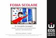 FOBIA SCOLARE - provincia.bz.it · FOBIA SCOLARE EOS Gesundheit | Salute Multidisziplinäres Zentrum für Beratung, Diagnose und Therapie für Kinder, Jugendliche und Erwachsene Centro